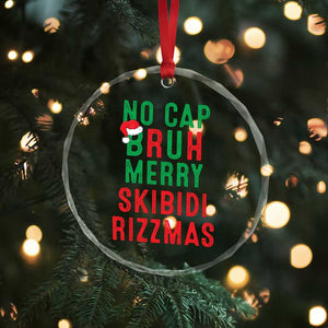 Funny Xmas Crystal Glass Ornament No Cap BRUH Merry Skibidi Rizzmas TS09 Print Your Wear