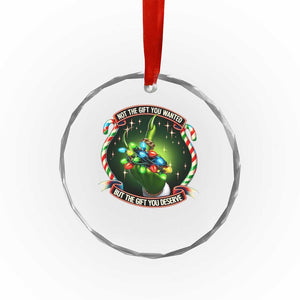 Funny Xmas Crystal Glass Ornament Not The Gift You Wanted But The Gift You Deserve TS09 Print Your Wear