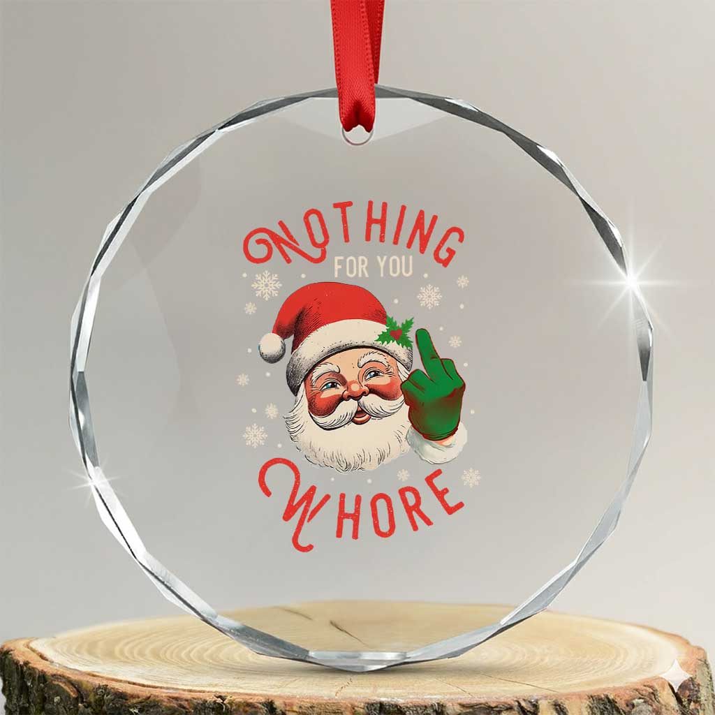 Funny Xmas Crystal Glass Ornament Nothing For You Whore Santa Middle Finger TS09 Transparent Glass 3'' Circle Print Your Wear
