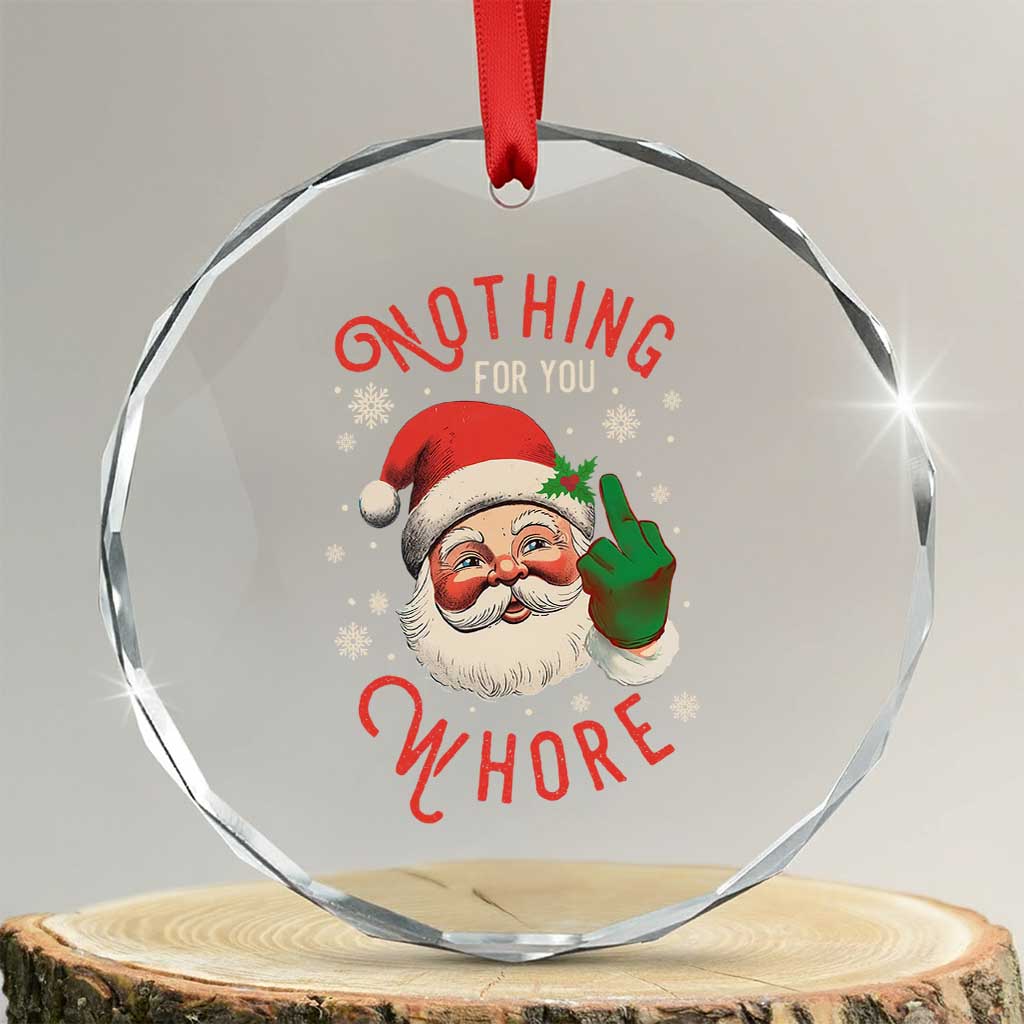 Funny Xmas Crystal Glass Ornament Nothing For You Whore Santa Middle Finger TS09 Transparent Glass 3'' Circle Print Your Wear