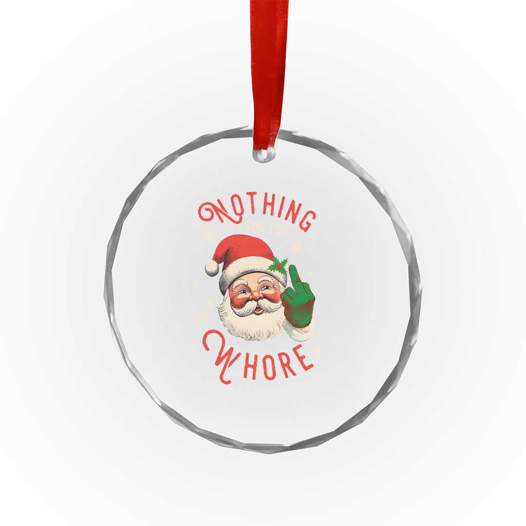 Funny Xmas Crystal Glass Ornament Nothing For You Whore Santa Middle Finger TS09 Print Your Wear