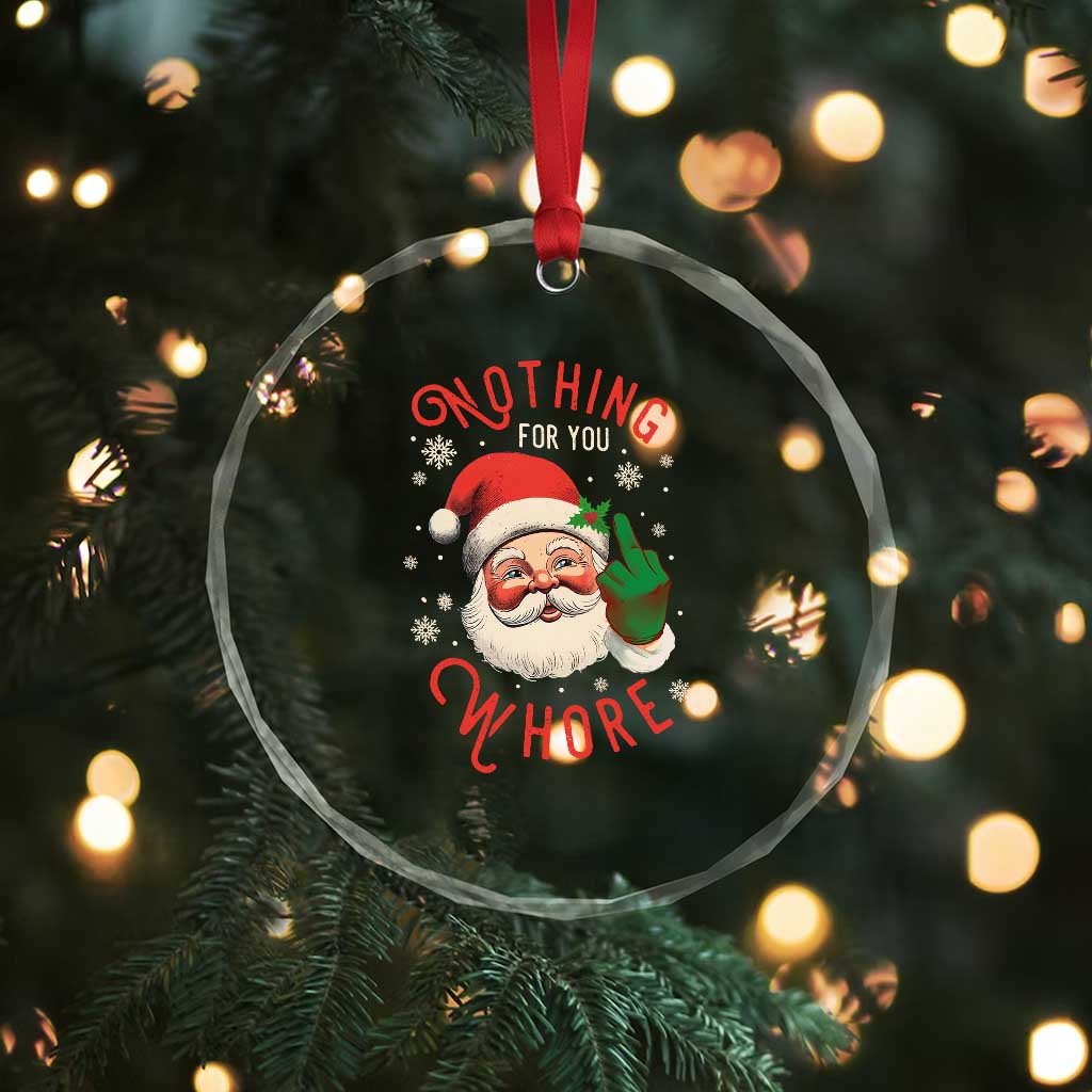 Funny Xmas Crystal Glass Ornament Nothing For You Whore Santa Middle Finger TS09 Print Your Wear
