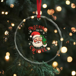 Funny Xmas Crystal Glass Ornament Nothing For You Whore Santa Middle Finger TS09 Print Your Wear