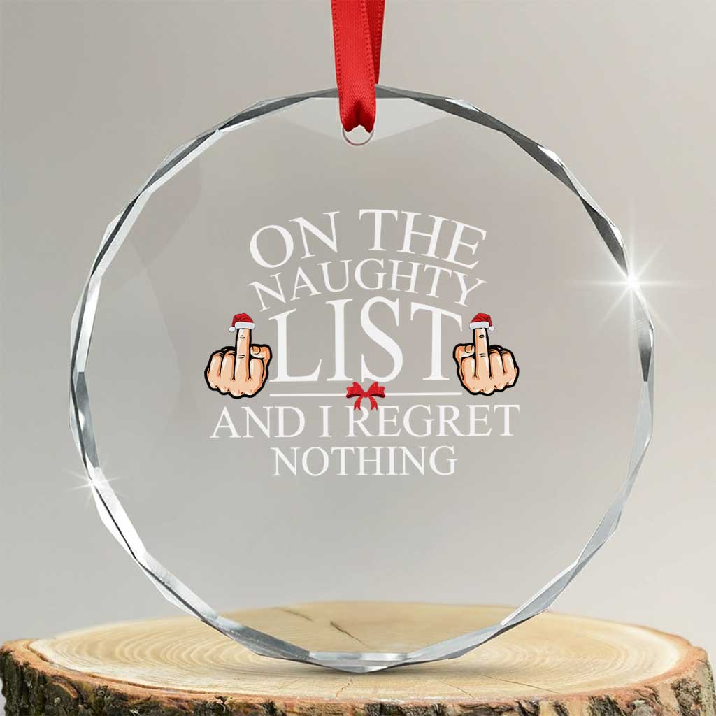 Funny Xmas Crystal Glass Ornament On The List Of Naughty And I Regret Nothing Middle Finger TS09 Transparent Glass 3'' Circle Print Your Wear