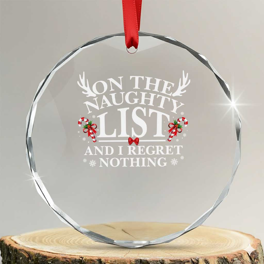 Funny Xmas Crystal Glass Ornament On The Naughty List And I Regret Nothing TS10 Transparent Glass 3'' Circle Print Your Wear