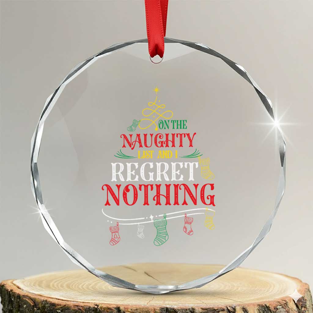 Funny Xmas Crystal Glass Ornament On The Naughty List And I Regret Nothing Xmas Tree TS11 Transparent Glass 3'' Circle Print Your Wear