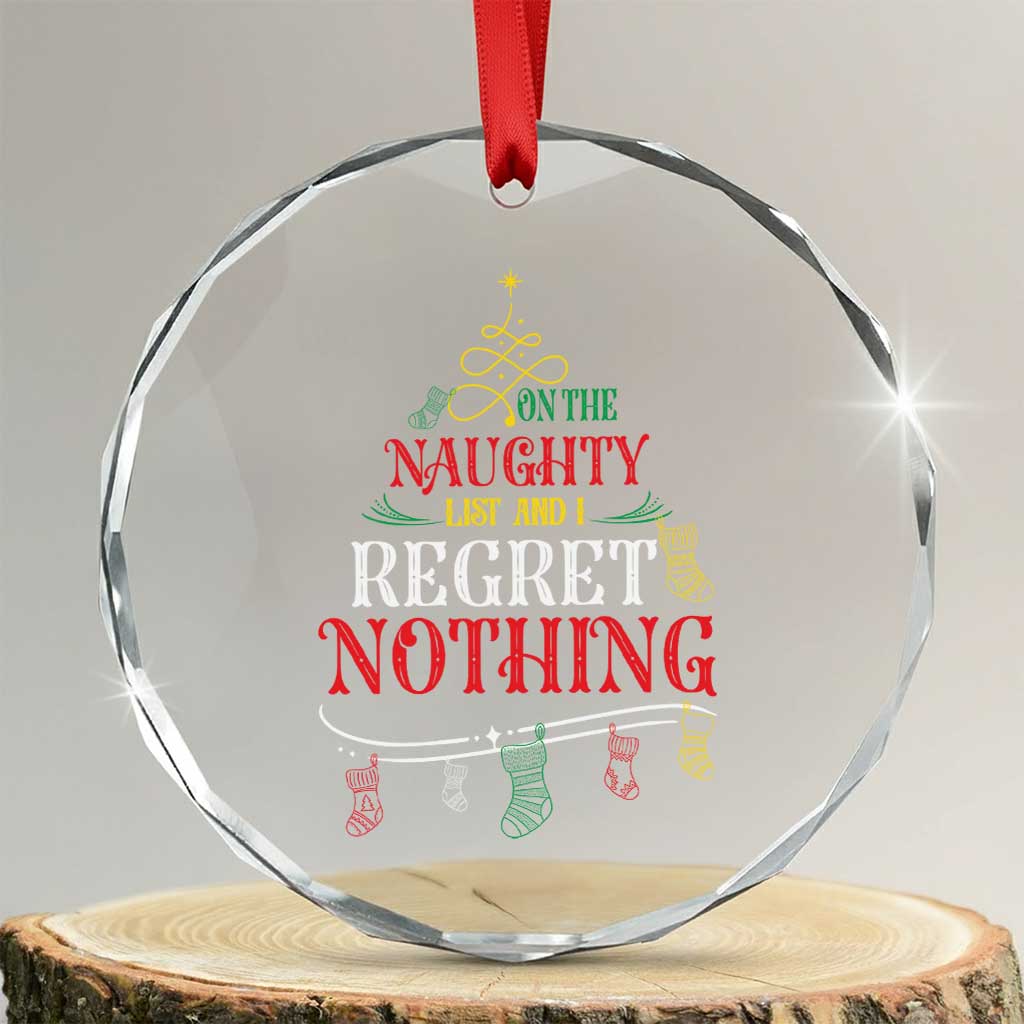 Funny Xmas Crystal Glass Ornament On The Naughty List And I Regret Nothing Xmas Tree TS11 Transparent Glass 3'' Circle Print Your Wear