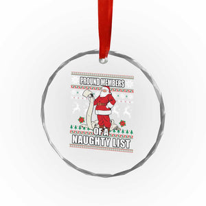 Funny Xmas Crystal Glass Ornament Proud Members Of A Naughty List TS09 Print Your Wear