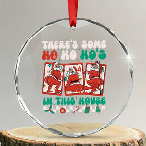Funny Xmas Crystal Glass Ornament There Is Some Ho Ho Hos In This House Horror Character TS09 Transparent Glass 3'' Circle Print Your Wear