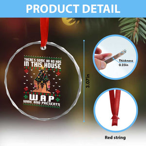 Funny Xmas Crystal Glass Ornament There Is Some Ho Ho Hos In This House WAP Wine And Present TS09 Print Your Wear