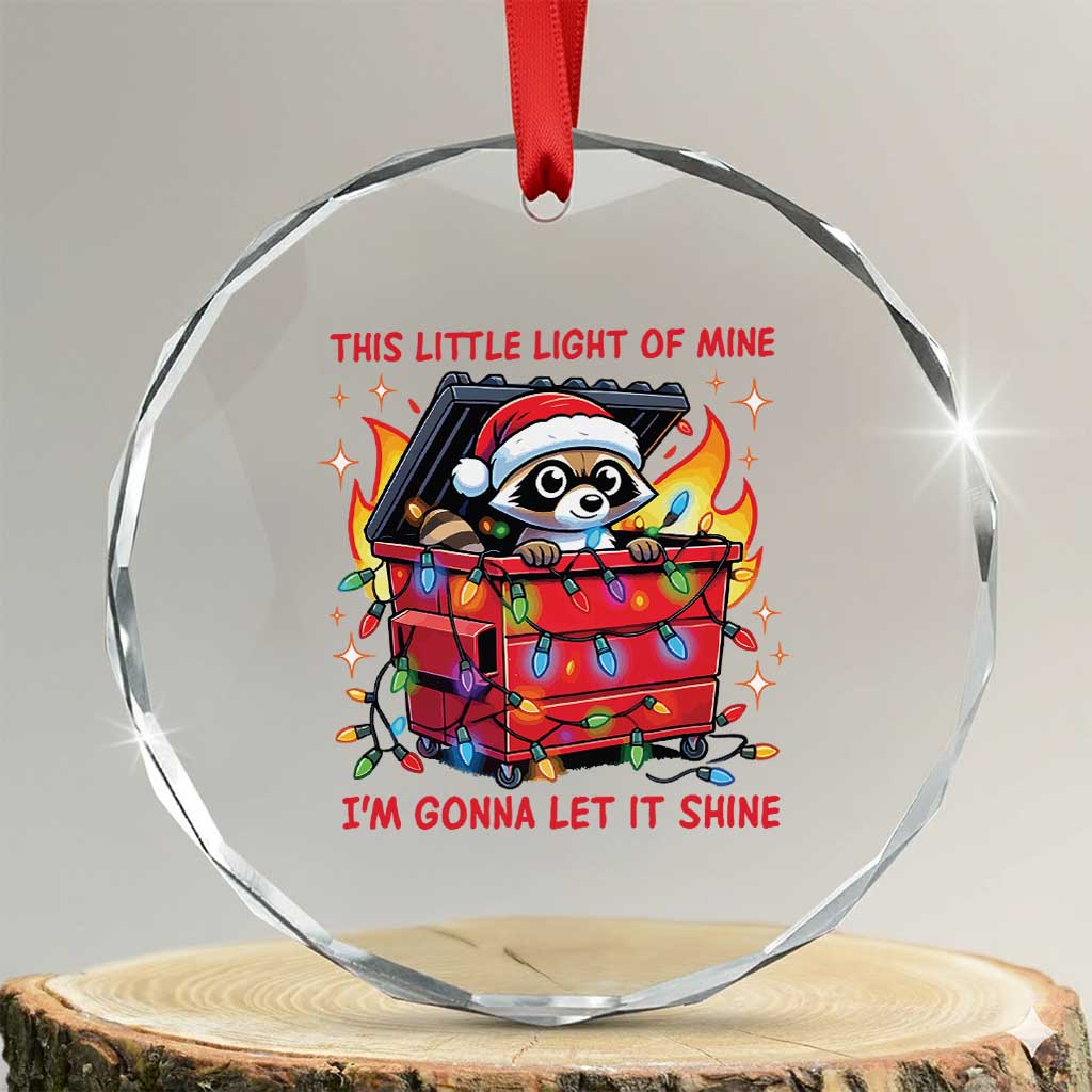 Funny Xmas Crystal Glass Ornament This Little Light Of Mine Lil Dumpster Fire TS09 Transparent Glass 3'' Circle Print Your Wear