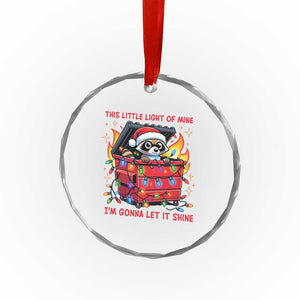 Funny Xmas Crystal Glass Ornament This Little Light Of Mine Lil Dumpster Fire TS09 Print Your Wear