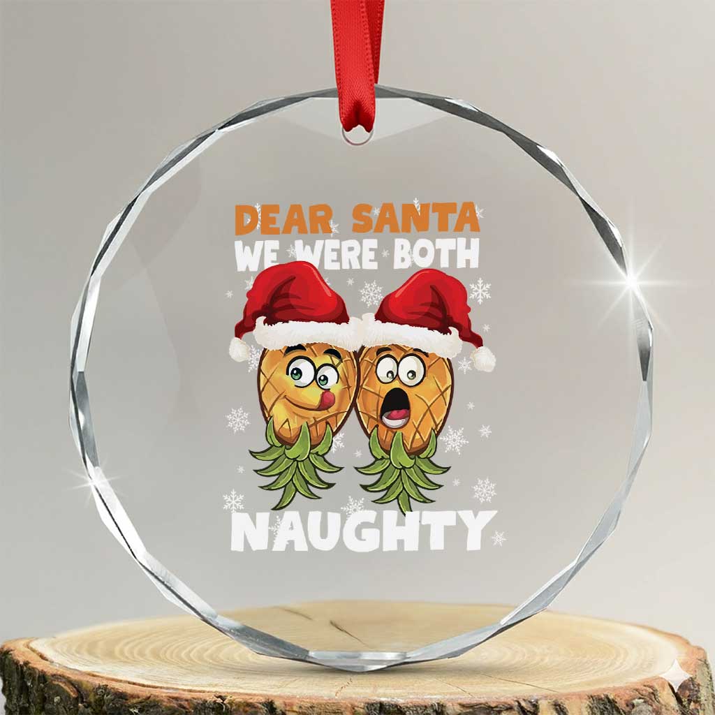 Funny Xmas Crystal Glass Ornament Upside Down Pineapple Dear Santa We Were Both Naughty TS09 Transparent Glass 3'' Circle Print Your Wear