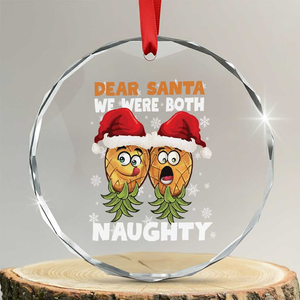 Funny Xmas Crystal Glass Ornament Upside Down Pineapple Dear Santa We Were Both Naughty TS09 Transparent Glass 3'' Circle Print Your Wear