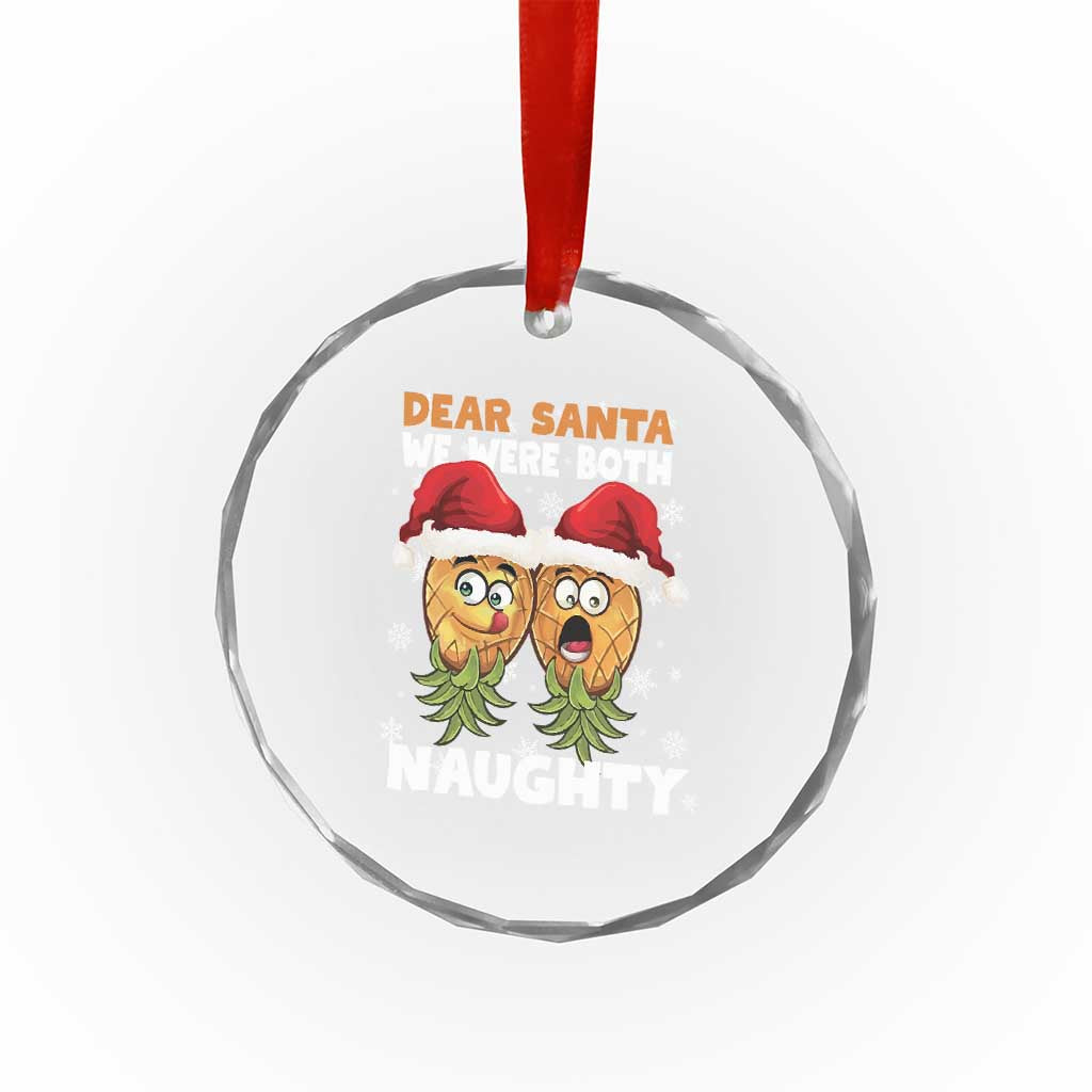 Funny Xmas Crystal Glass Ornament Upside Down Pineapple Dear Santa We Were Both Naughty TS09 Print Your Wear