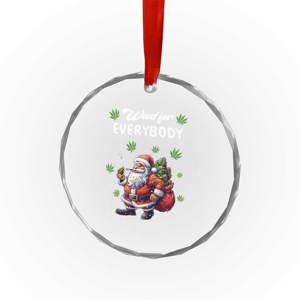 Funny Xmas Crystal Glass Ornament Weed For Everybody Cannabis 420 TS09 Print Your Wear