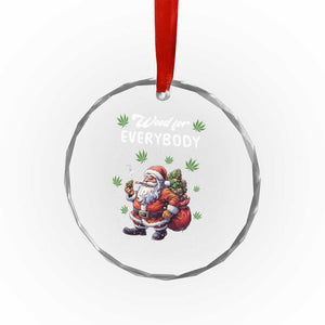 Funny Xmas Crystal Glass Ornament Weed For Everybody Cannabis 420 TS09 Print Your Wear