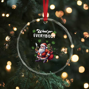 Funny Xmas Crystal Glass Ornament Weed For Everybody Cannabis 420 TS09 Print Your Wear