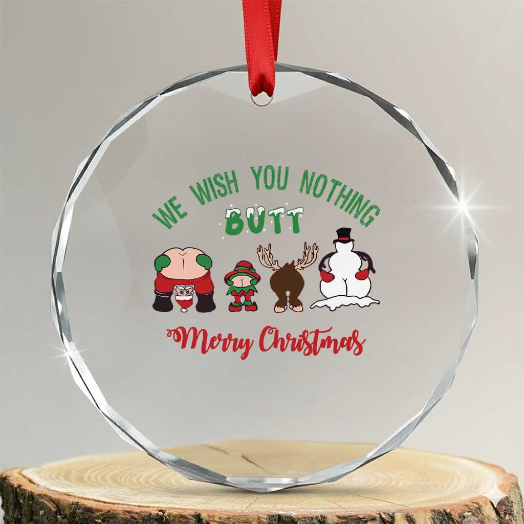 Funny Xmas Crystal Glass Ornament Wishing You Nothing Butt A Merry Christmas TS09 Transparent Glass 3'' Circle Print Your Wear