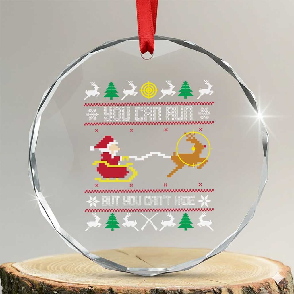 Funny Xmas Deer Hunting Crystal Glass Ornament You Can Run But You Can't Hide Santa TS11 Transparent Glass 3'' Circle Print Your Wear