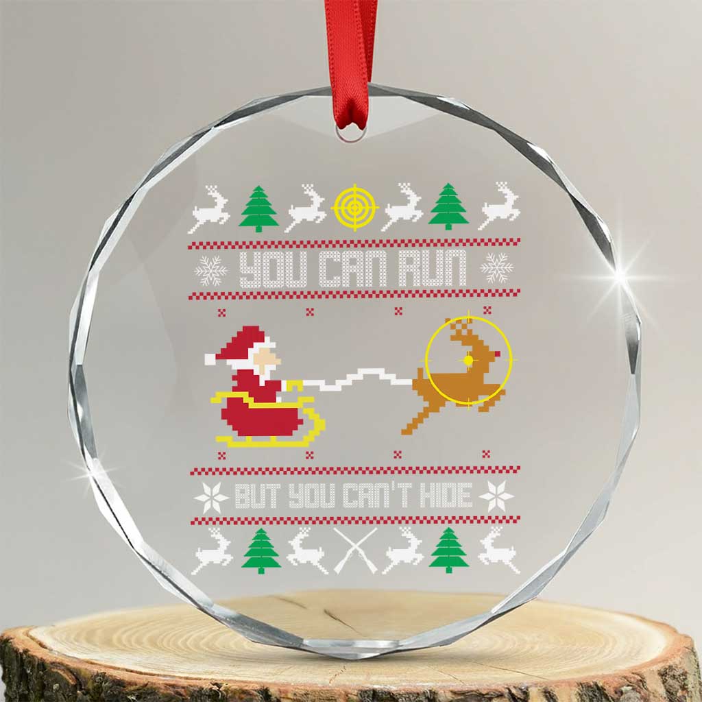 Funny Xmas Deer Hunting Crystal Glass Ornament You Can Run But You Can't Hide Santa TS11 Transparent Glass 3'' Circle Print Your Wear