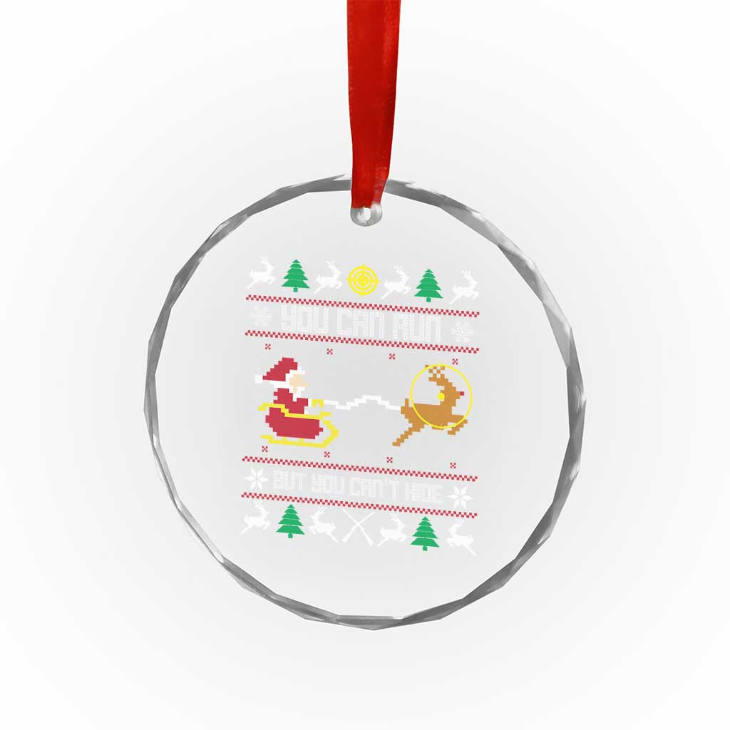 Funny Xmas Deer Hunting Crystal Glass Ornament You Can Run But You Can't Hide Santa TS11 Print Your Wear