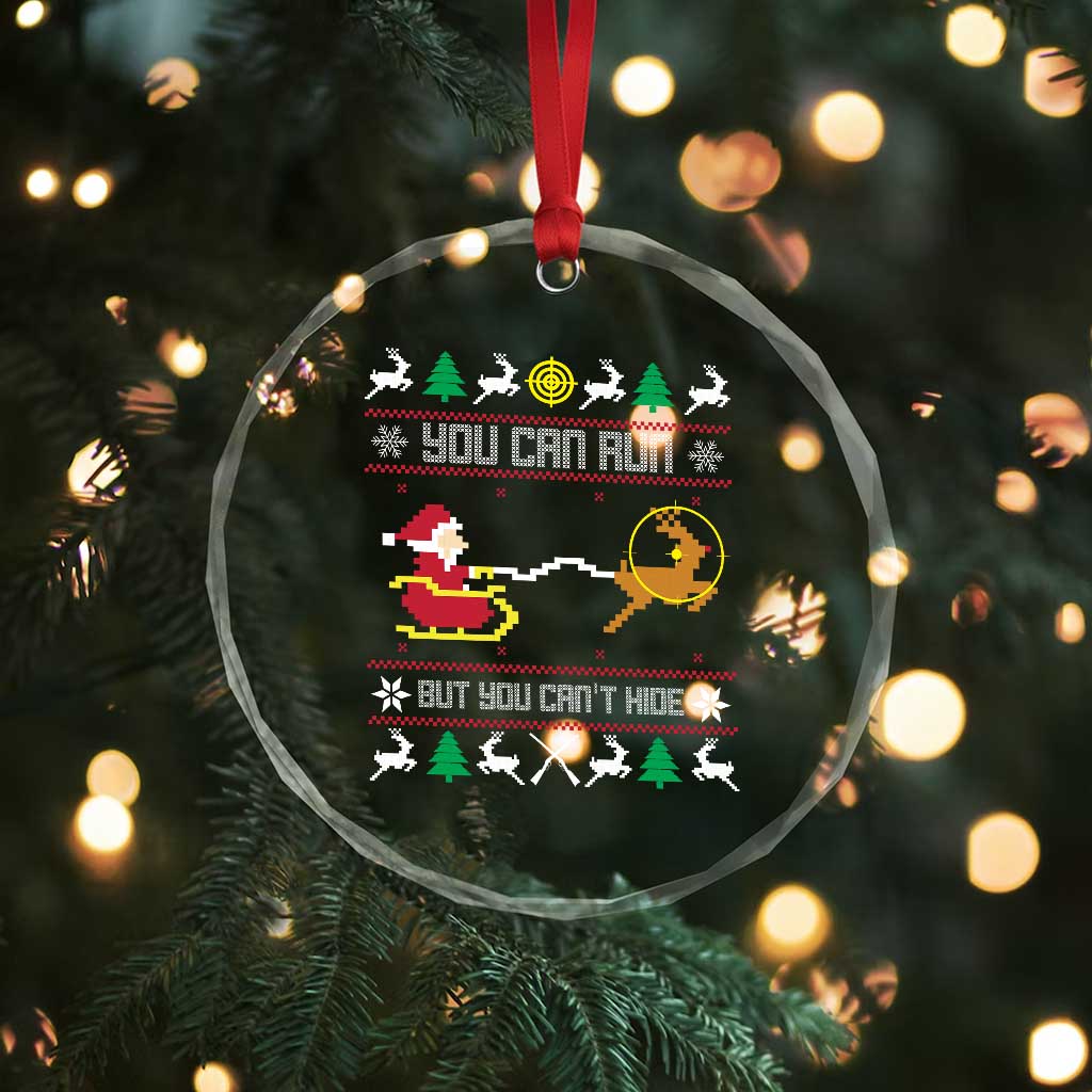 Funny Xmas Deer Hunting Crystal Glass Ornament You Can Run But You Can't Hide Santa TS11 Print Your Wear