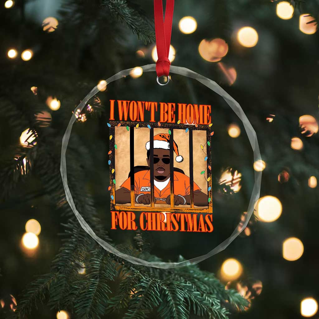 Funny Xmas Diddy Party Crystal Glass Ornament I Won't Be Home For Christmas TS09 Print Your Wear