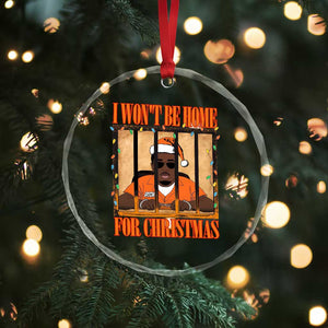 Funny Xmas Diddy Party Crystal Glass Ornament I Won't Be Home For Christmas TS09 Print Your Wear