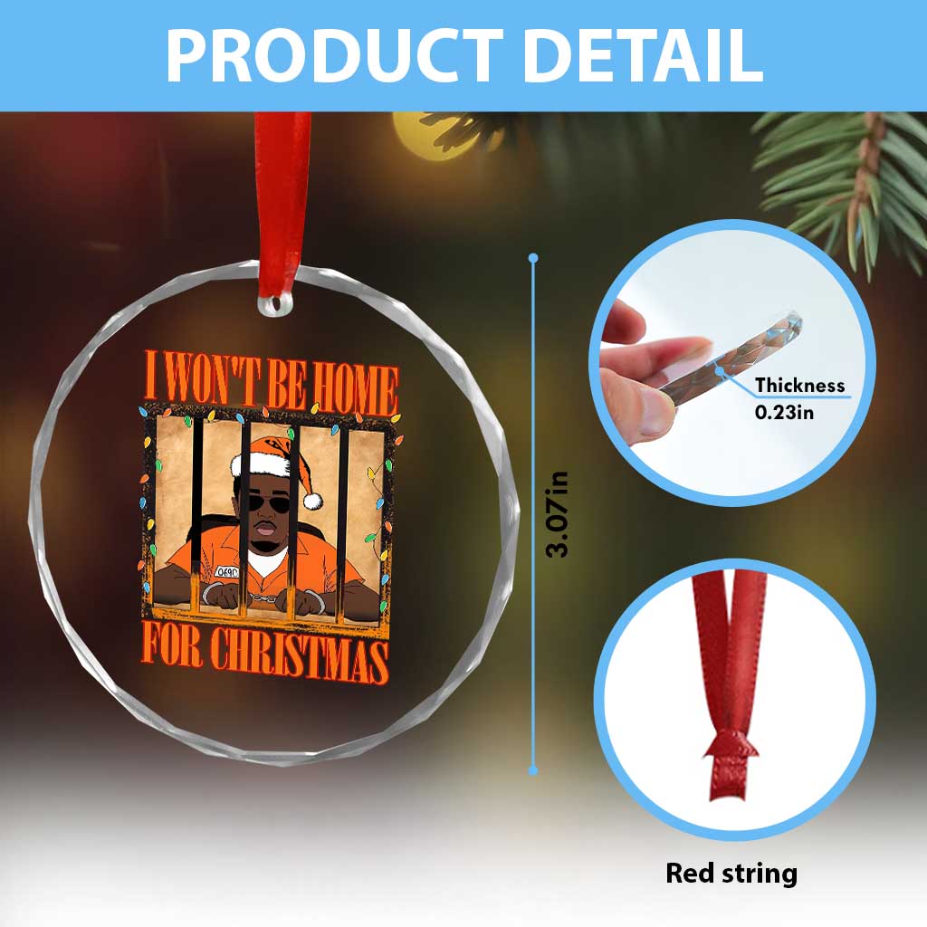 Funny Xmas Diddy Party Crystal Glass Ornament I Won't Be Home For Christmas TS09 Print Your Wear