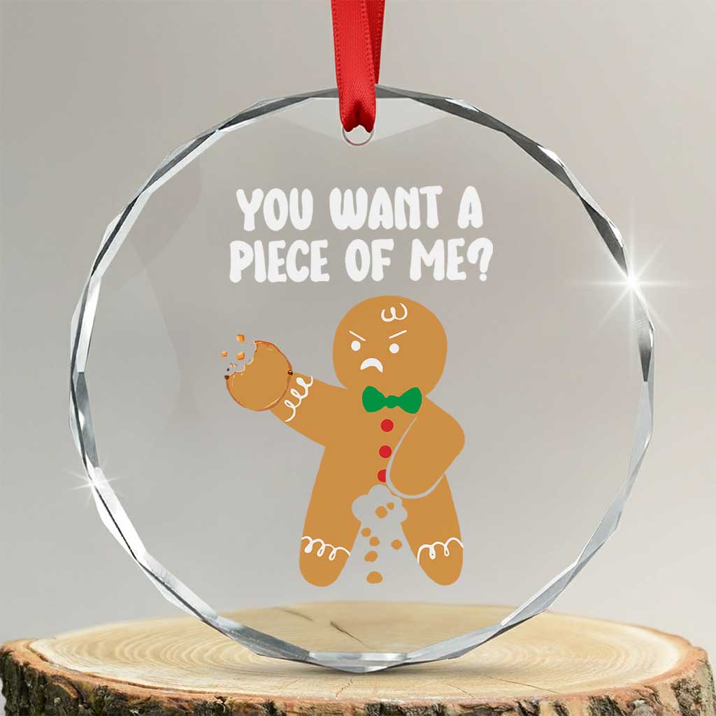 Funny Xmas Dirty Gingerbread Crystal Glass Ornament You Want A Piece Of Me TS09 Transparent Glass 3'' Circle Print Your Wear