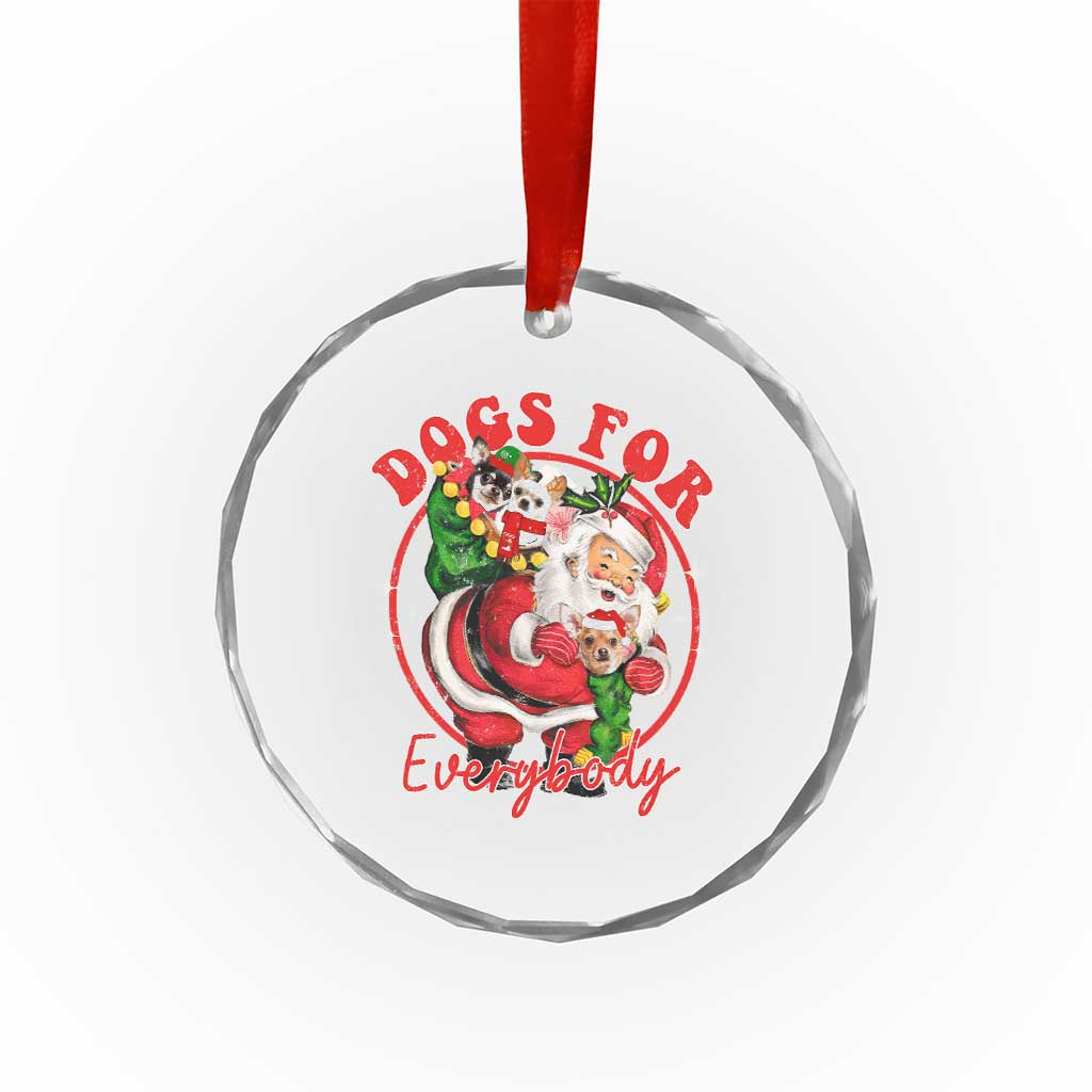 Funny Xmas Dog Owner Crystal Glass Ornament Dogs For Everybody Santa Sack Chihuahua TS11 Print Your Wear