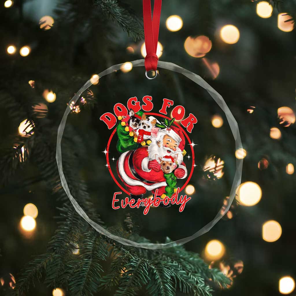 Funny Xmas Dog Owner Crystal Glass Ornament Dogs For Everybody Santa Sack Chihuahua TS11 Print Your Wear