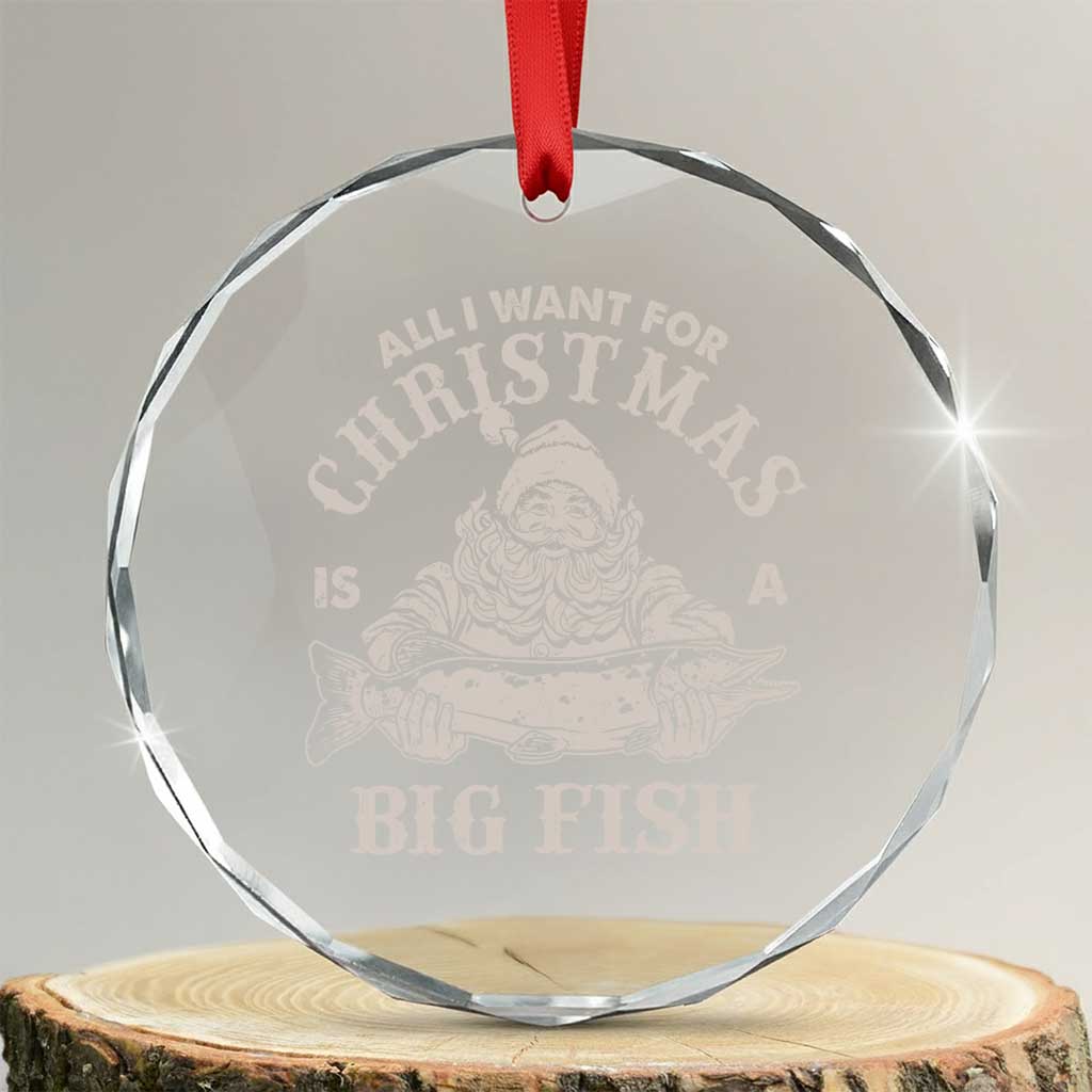 Funny Xmas Fishing Crystal Glass Ornament All I Want For Christmas Is A Big Fish Santa TS11 Transparent Glass 3'' Circle Print Your Wear
