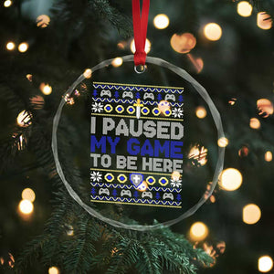 Funny Xmas Gamer Crystal Glass Ornament I Paused My Game To Be Here TS09 Print Your Wear