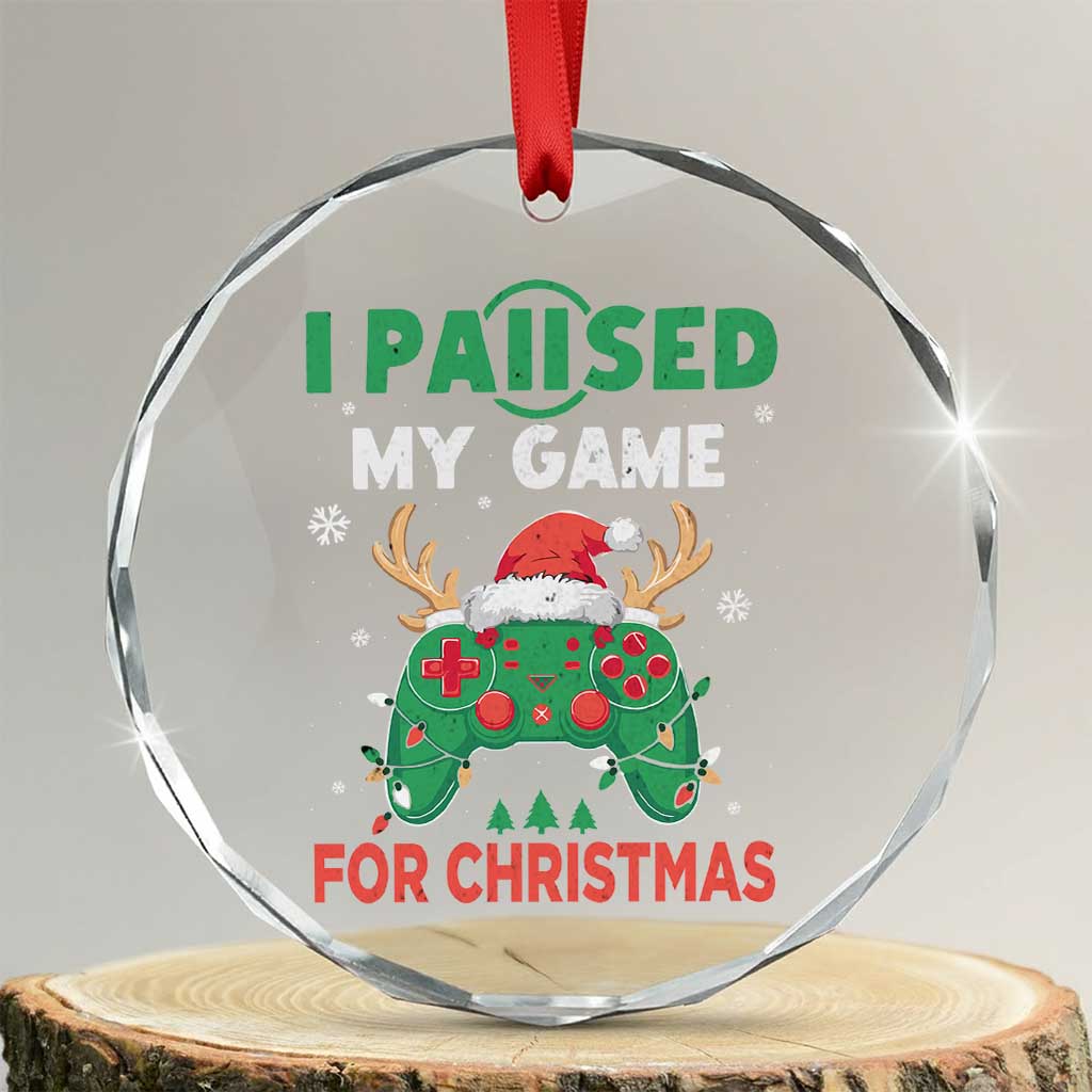 Funny Xmas Gamers Crystal Glass Ornament I Paused My Game For Christmas Santa Hat TS11 Transparent Glass 3'' Circle Print Your Wear