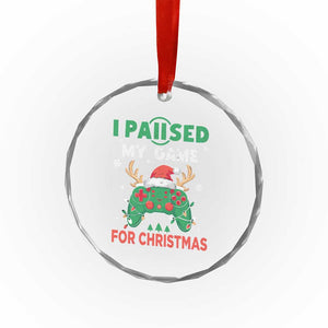 Funny Xmas Gamers Crystal Glass Ornament I Paused My Game For Christmas Santa Hat TS11 Print Your Wear