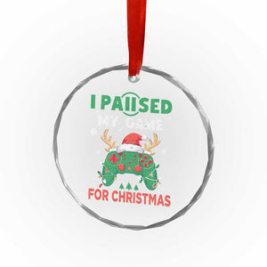 Funny Xmas Gamers Crystal Glass Ornament I Paused My Game For Christmas Santa Hat TS11 Print Your Wear
