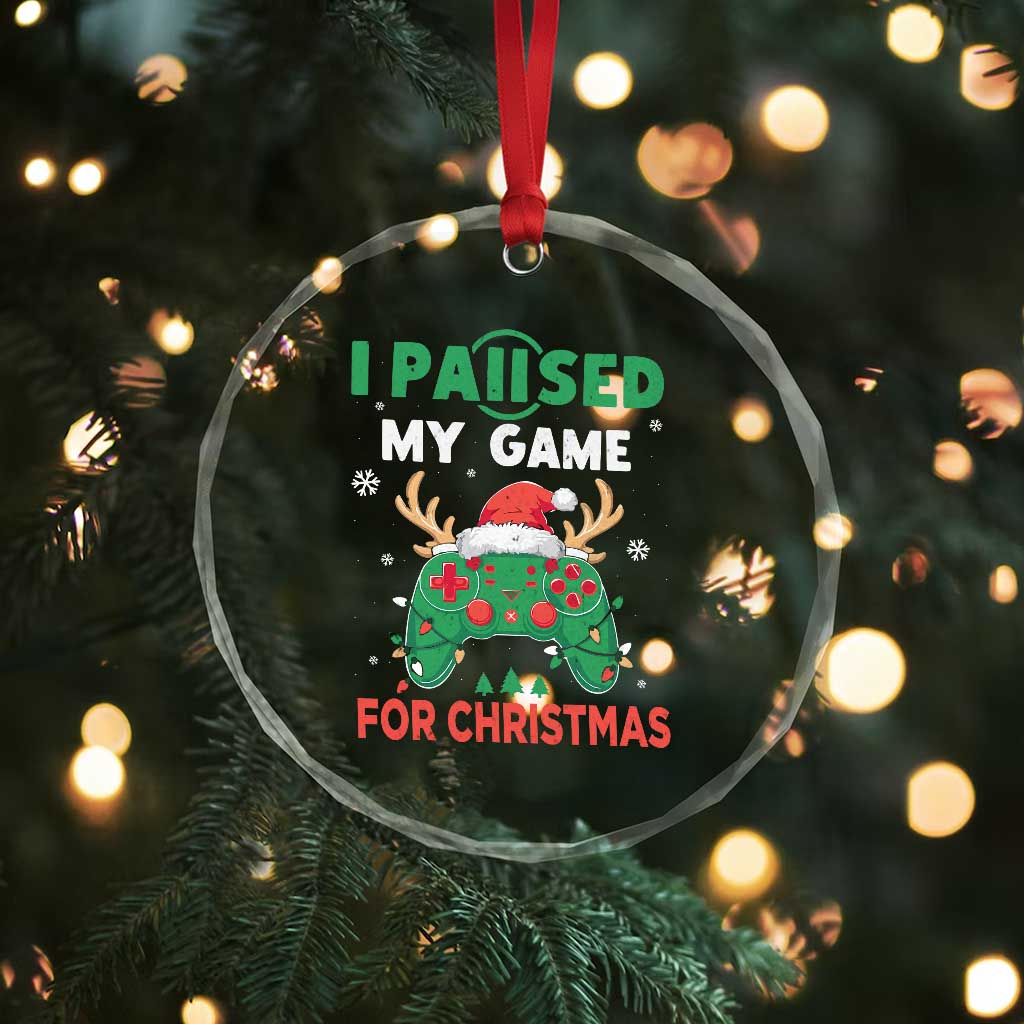 Funny Xmas Gamers Crystal Glass Ornament I Paused My Game For Christmas Santa Hat TS11 Print Your Wear