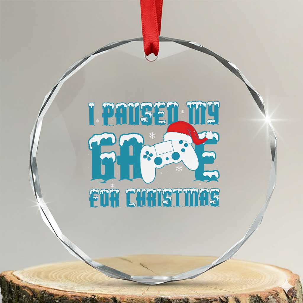 Funny Xmas Gamers Crystal Glass Ornament I Paused My Game For Christmas Snowy Santa Hat TS11 Transparent Glass 3'' Circle Print Your Wear
