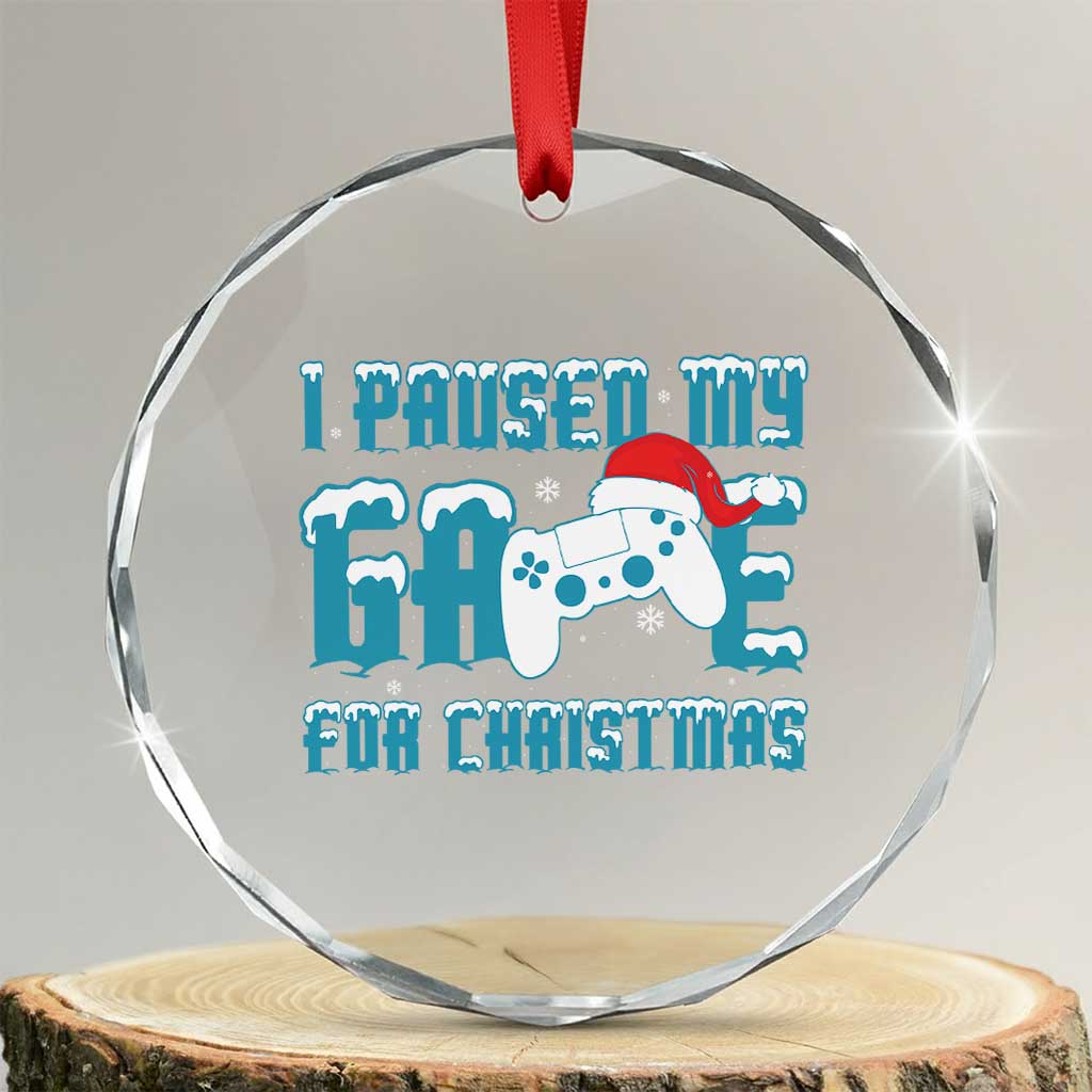 Funny Xmas Gamers Crystal Glass Ornament I Paused My Game For Christmas Snowy Santa Hat TS11 Transparent Glass 3'' Circle Print Your Wear