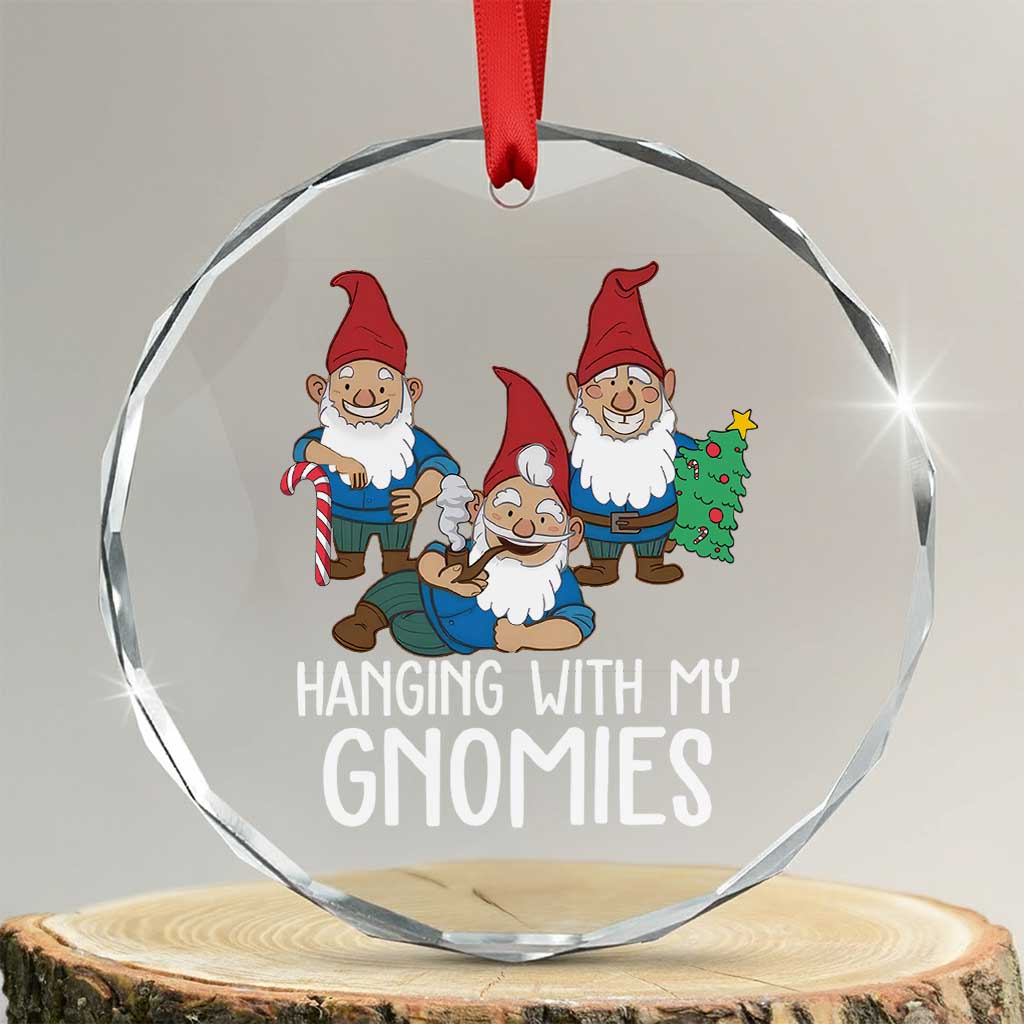 Funny Xmas Garden Crystal Glass Ornament Hanging With My Gnomies TS09 Transparent Glass 3'' Circle Print Your Wear