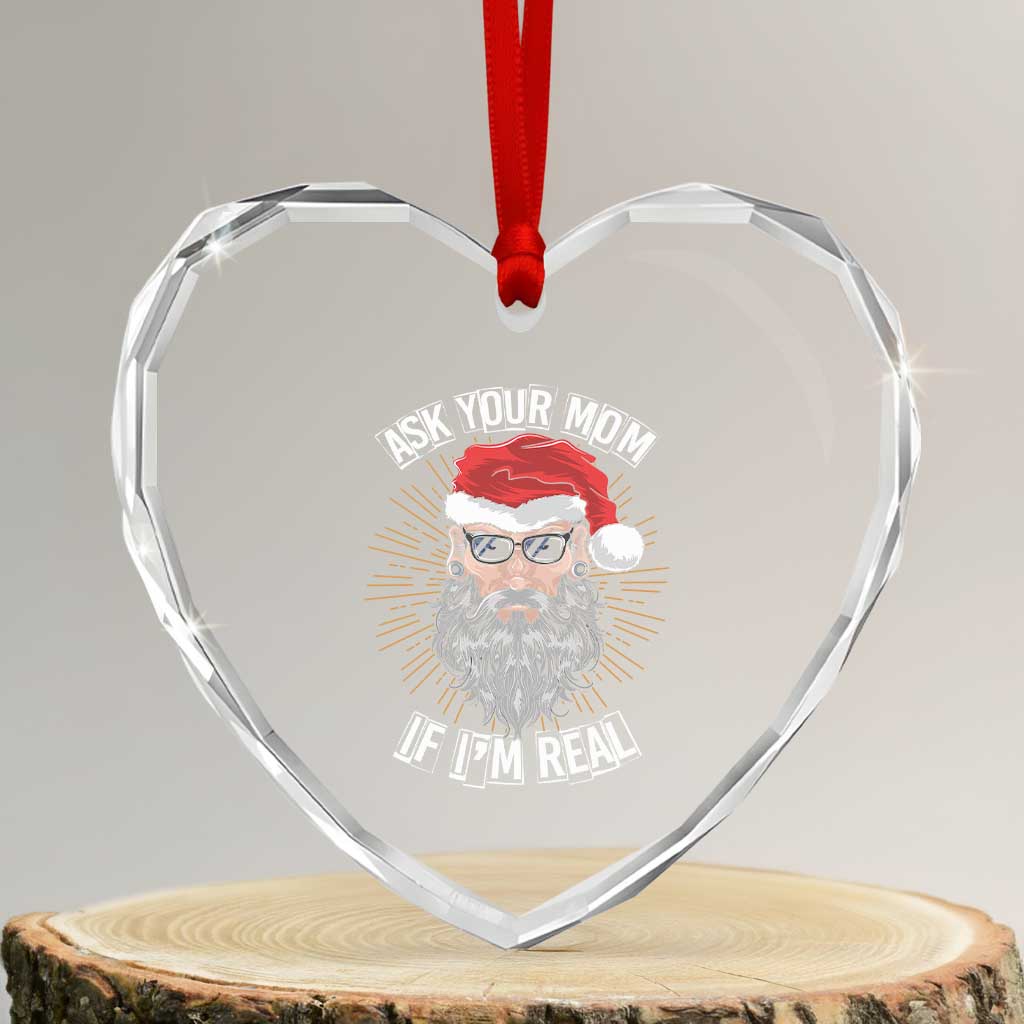 Funny Xmas Heart Crystal Glass Ornament Ask Your Mom If I'm Real Dirty Santa TS09 Transparent Glass 3'' Heart Print Your Wear