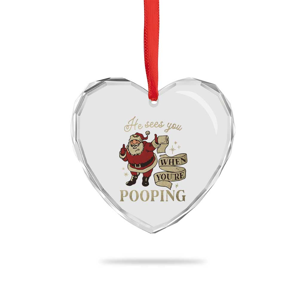 Funny Xmas Heart Crystal Glass Ornament He Sees You When You Are Pooping TS09 Print Your Wear