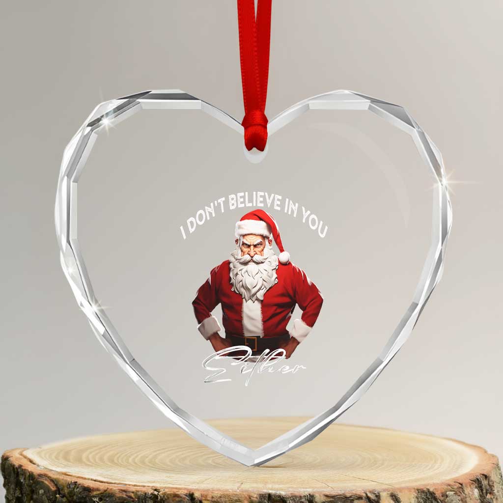 Funny Xmas Heart Crystal Glass Ornament I Don't Believe In You Either Angry Santa TS09 Transparent Glass 3'' Heart Print Your Wear