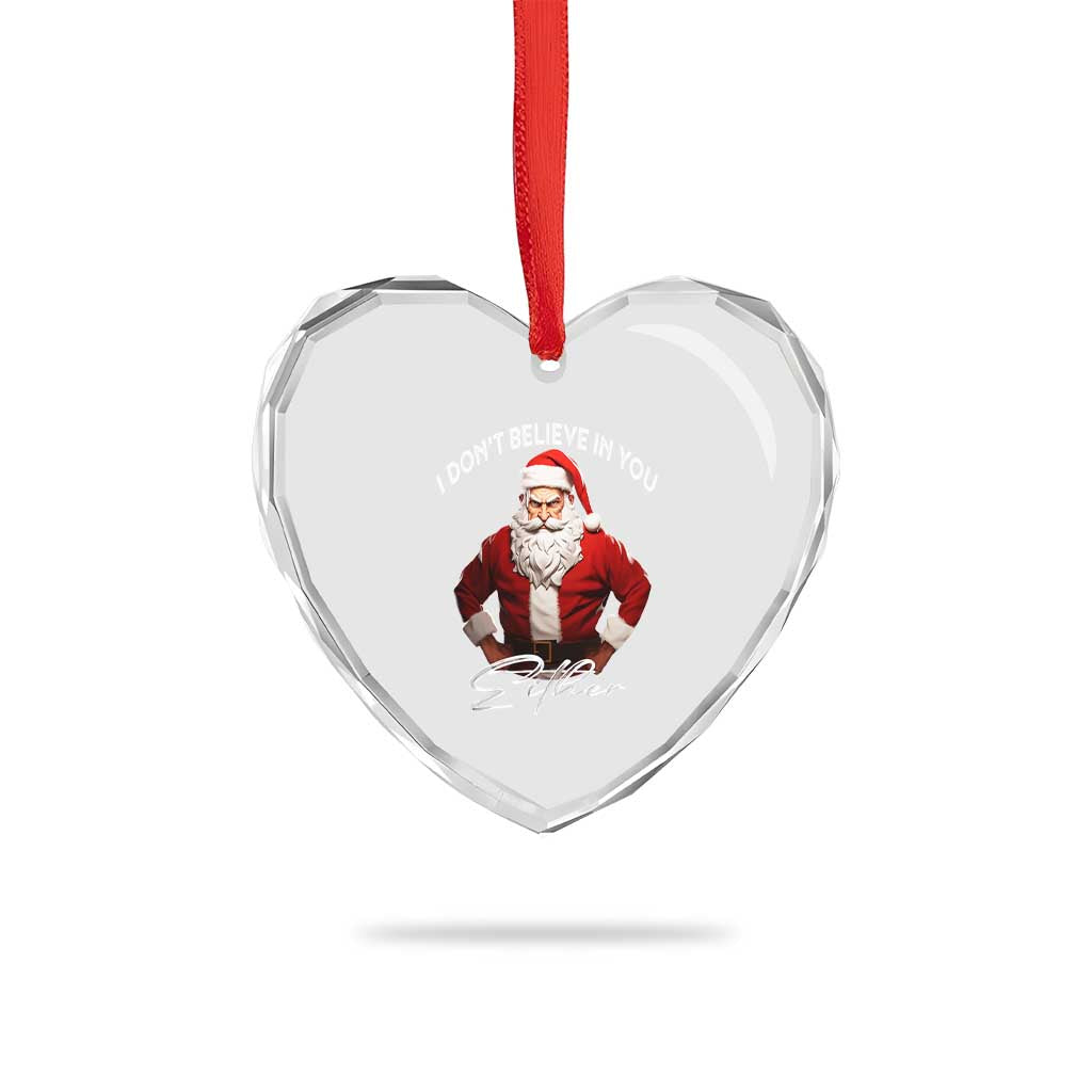 Funny Xmas Heart Crystal Glass Ornament I Don't Believe In You Either Angry Santa TS09 Print Your Wear