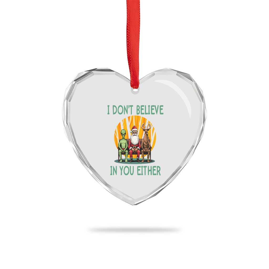 Funny Xmas Heart Crystal Glass Ornament I Don't Believe In You Either Santa Reindeer Alien TS09 Print Your Wear