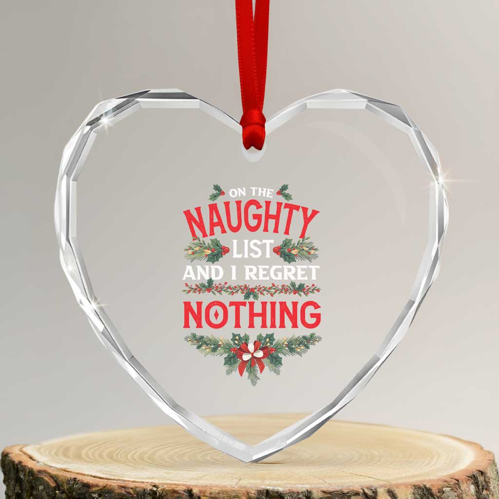 Funny Xmas Heart Crystal Glass Ornament I'm On The Naughty List And I Regret Nothing Mistletoe TS11 Transparent Glass 3'' Heart Print Your Wear