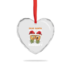Funny Xmas Heart Crystal Glass Ornament Upside Down Pineapple Dear Santa We Were Both Naughty TS09 Print Your Wear