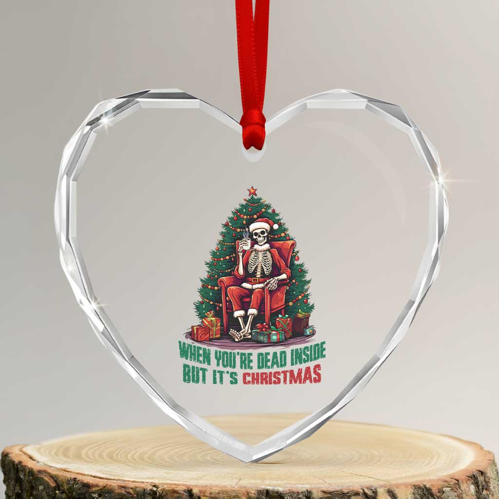 Funny Xmas Heart Crystal Glass Ornament When You're Dead Inside But It's Christmas Chillin Skeleton TS09 Transparent Glass 3'' Heart Print Your Wear